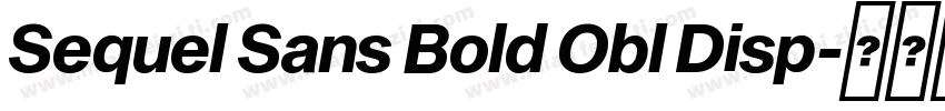Sequel Sans Bold Obl Disp字体转换